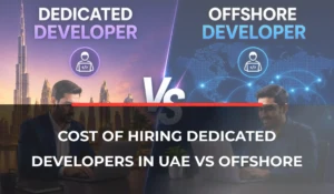 Cost of Hiring Dedicated Developers in UAE vs Offshore